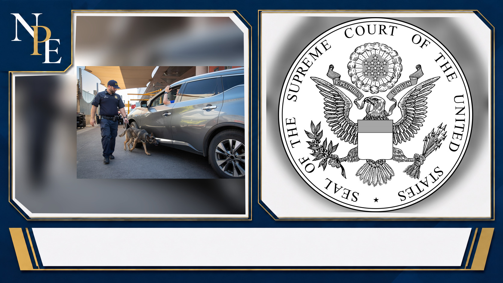 U.S. Customs and Border Protection and U.S. Supreme Court featured editorial graphic